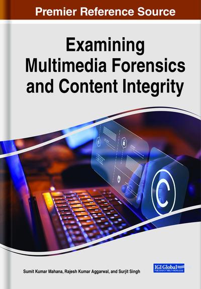 Examining Multimedia Forensics and Content Integrity