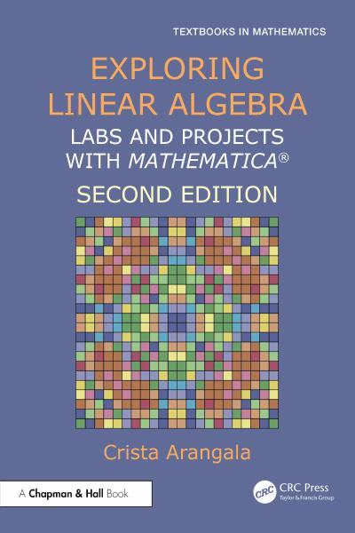 Exploring Linear Algebra: Labs and Projects with Mathematica®, 2nd Edition