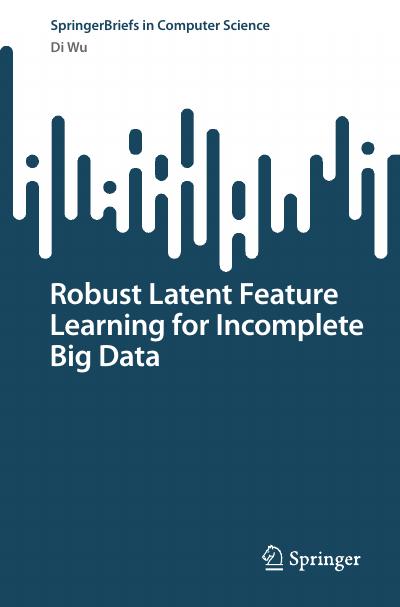 Robust Latent Feature Learning for Incomplete Big Data