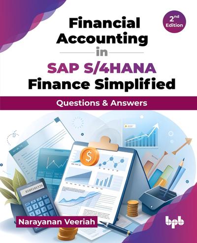 Financial Accounting in SAP S/4HANA Finance Simplified: Questions & Answers, 2nd Edition