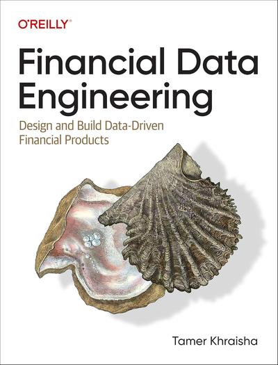 Financial Data Engineering: Design and Build Data-Driven Financial Products