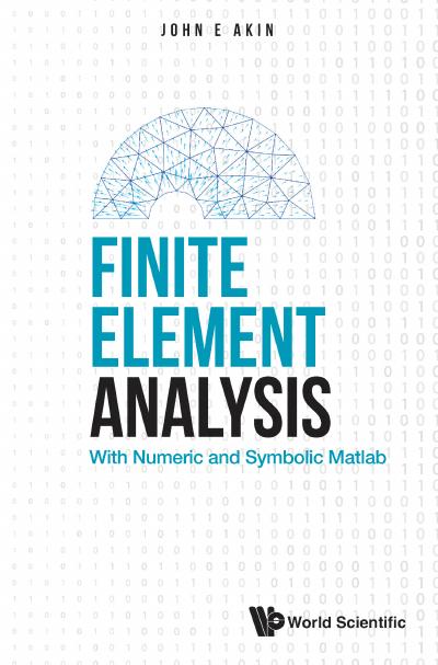 Finite Element Analysis: With Numeric and Symbolic Matlab