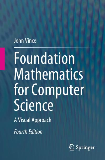 Foundation Mathematics for Computer Science: A Visual Approach, 4th Edition