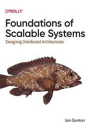 Foundations of Scalable Systems: Designing Distributed Architectures