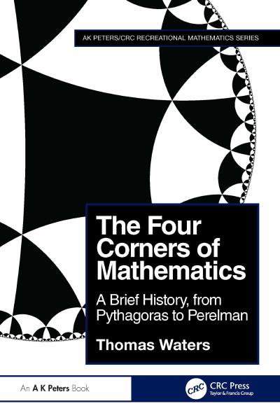 The Four Corners of Mathematics: A Brief History, from Pythagoras to Perelman