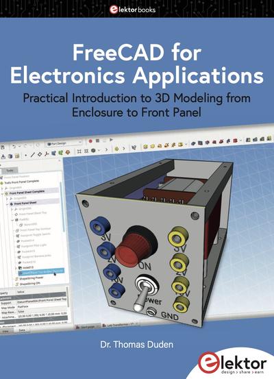 FreeCAD for Electronics Applications: Practical Introduction to 3D Modeling from Enclosure to Front Panel