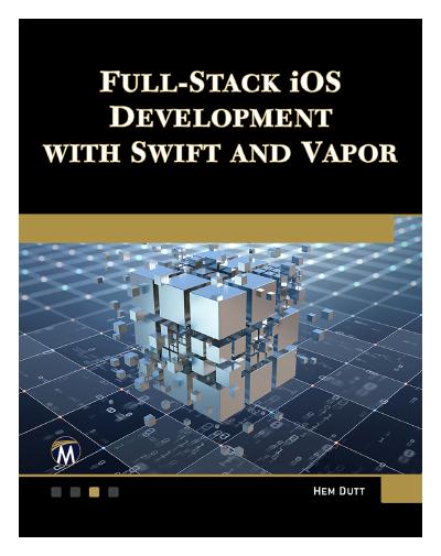 Full Stack iOS Development with Swift and Vapor: Full stack iOS development made easy