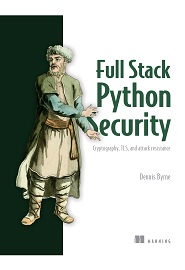 Full Stack Python Security: Cryptography, TLS, and attack resistance