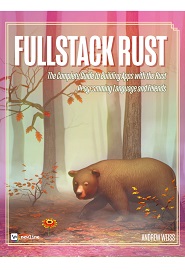 Fullstack Rust: The Complete Guide to Building Apps with the Rust Programming Language and Friends