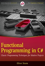 Functional Programming in C#: Classic Programming Techniques for Modern Projects