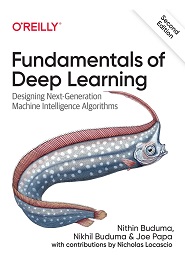 Fundamentals of Deep Learning: Designing Next-Generation Machine Intelligence Algorithms, 2nd Edition