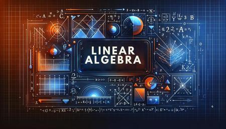 Fundamentals to Linear Algebra