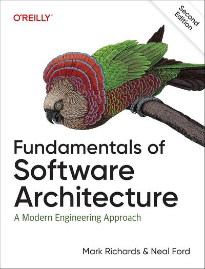 Fundamentals of Software Architecture: A Modern Engineering Approach, 2nd Edition