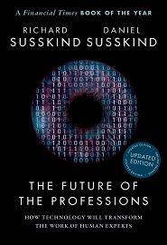 The Future of the Professions: How Technology Will Transform the Work of Human Experts, Updated Edition