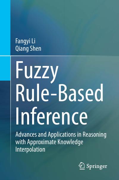 Fuzzy Rule-Based Inference: Advances and Applications in Reasoning with Approximate Knowledge Interpolation