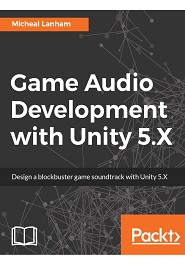 Game Audio Development with Unity 5.X