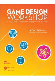 Game Design Workshop: A Playcentric Approach to Creating Innovative Games, 4th Edition