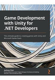 Game Development with Unity for .NET Developers: The ultimate guide to creating games with Unity and Microsoft Game Stack