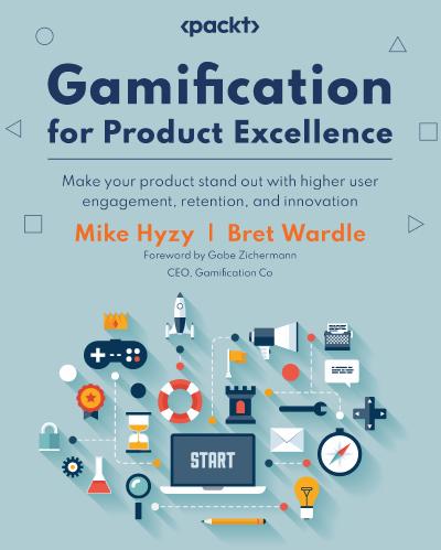 Gamification for Product Excellence: Level up your product success with higher user engagement, retention, and innovation