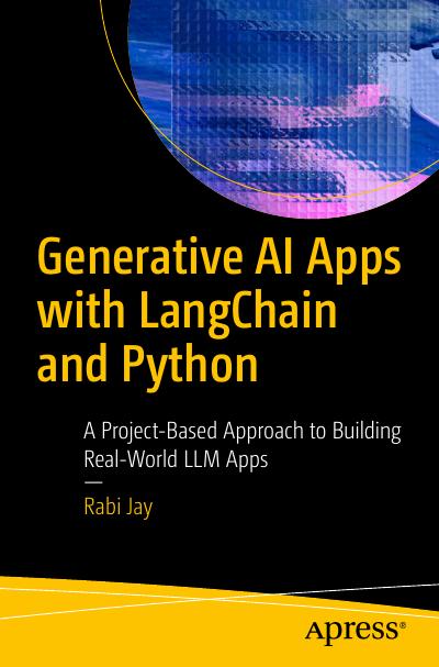 Generative AI Apps with LangChain and Python: A Project-Based Approach to Building Real-World LLM Apps