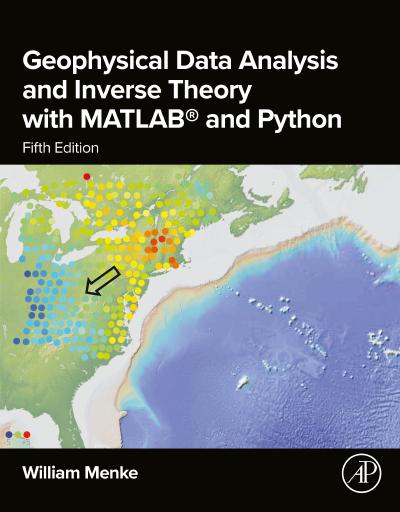 Geophysical Data Analysis and Inverse Theory with MATLAB® and Python, 5th Edition