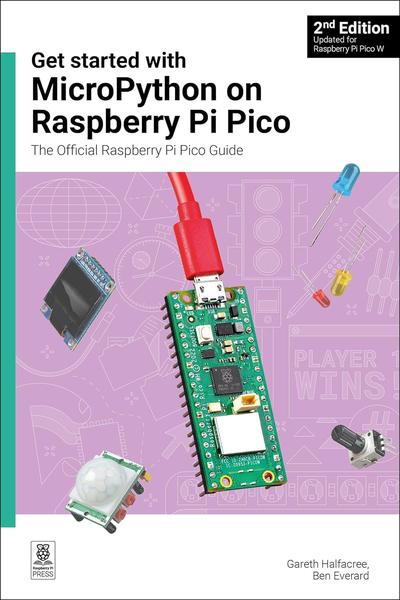 Get started with MicroPython on Raspberry Pi Pico: The Official Raspberry Pi Pico Guide, 2nd Edition