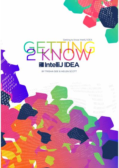 Getting to Know IntelliJ IDEA: Level up your IntelliJ IDEA knowledge so that you can focus on doing what you do best