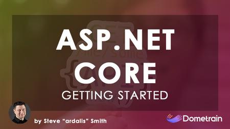 Getting Started: ASP.NET Core