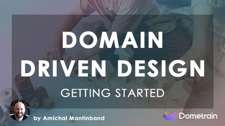 Getting Started: Domain-Driven Design