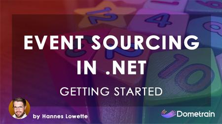 Getting Started: Event Sourcing in .NET