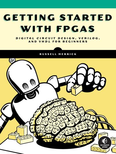 Getting Started with FPGAs: Digital Circuit Design, Verilog, and VHDL for Beginners