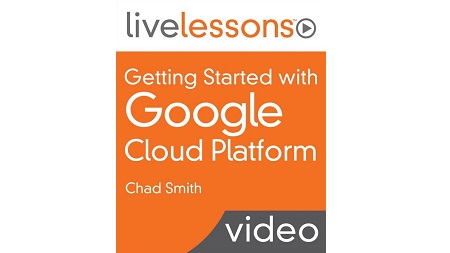 Getting Started with Google Cloud Platform LiveLessons