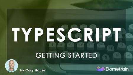 Getting Started: TypeScript