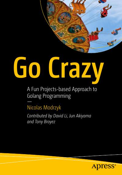 Go Crazy: A Fun Projects-based Approach to Golang Programming