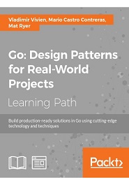 Go: Design Patterns for Real-World Projects