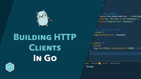 Go HTTP Client Development Course