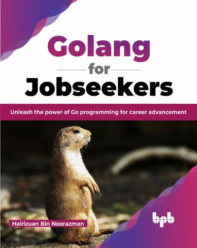 Golang for Jobseekers: Unleash the power of Go programming for career advancement