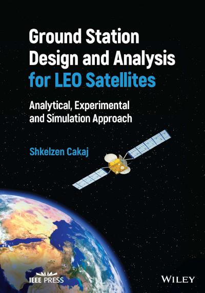 Ground Station Design and Analysis for LEO Satellites: Analytical, Experimental and Simulation Approach