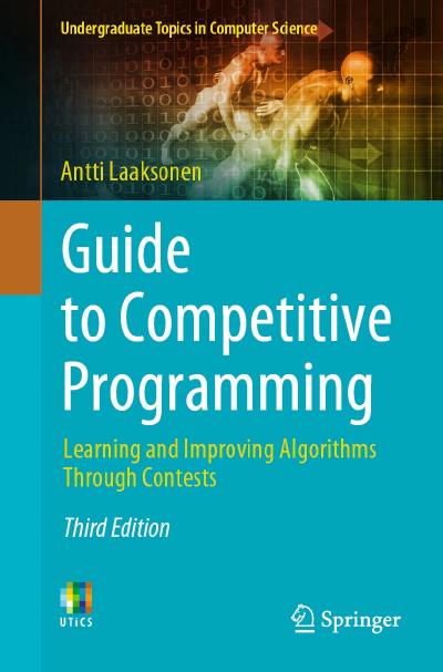 Guide to Competitive Programming: Learning and Improving Algorithms Through Contests, 3rd Edition