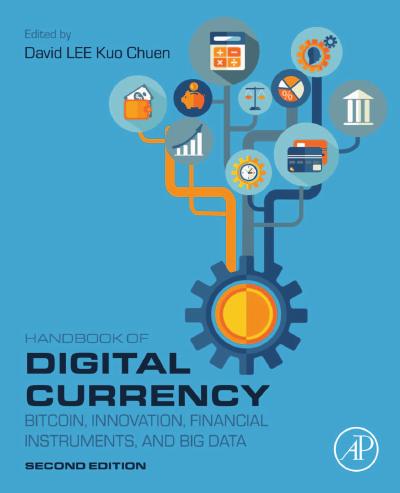 Handbook of Digital Currency: Bitcoin, Innovation, Financial Instruments, and Big Data, 2nd Edition