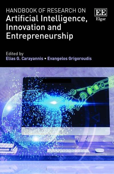 Handbook of Research on Artificial Intelligence, Innovation and Entrepreneurship