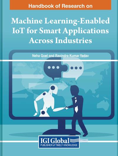 Handbook of Research on Machine Learning-Enabled IoT for Smart Applications Across Industries