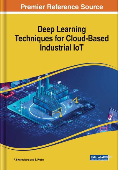 Handbook of Research on Deep Learning Techniques for Cloud-Based Industrial IoT