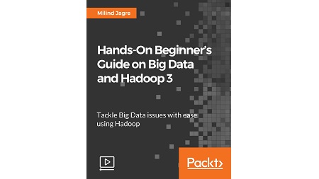 Hands-On Beginner’s Guide on Big Data and Hadoop 3