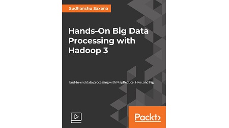 Hands-On Big Data Processing with Hadoop 3