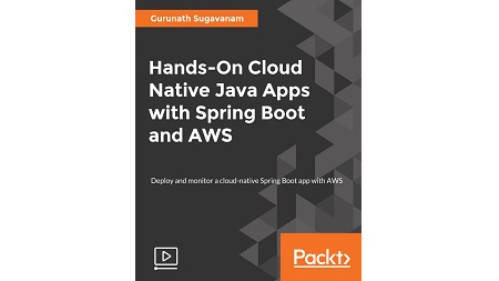 Hands-On Cloud Native Java Apps with Spring Boot and AWS