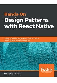 Hands-On Design Patterns with React Native: Proven techniques and patterns for efficient native mobile development with JavaScript