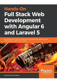 Hands-On Full Stack Web Development with Angular 6 and Laravel 5