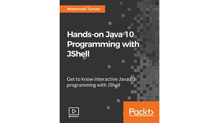 Hands-on Java 10 Programming with JShell