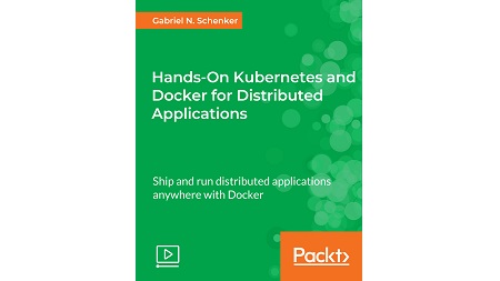 Hands-On Kubernetes and Docker for Distributed Applications